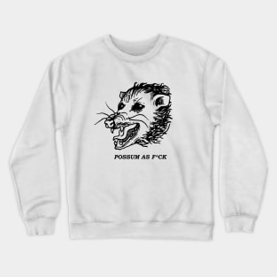 Possum As F*ck Crewneck Sweatshirt